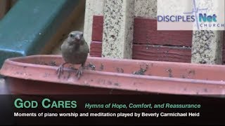 God Cares  Hymns of hope comfort and reassurance played on piano [upl. by Darell]