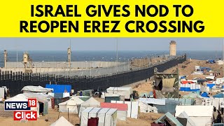 Israel Vs Gaza  Israeli Cabinet Approves Reopening Northern Gaza Border Crossing  News18  N18V [upl. by Introc96]