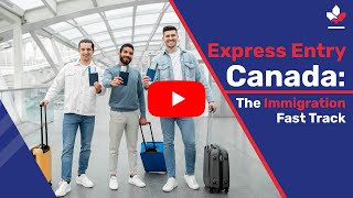 Express Entry Canada The Immigration Fast Track [upl. by Lothair]