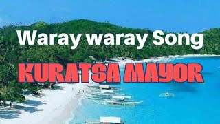 KURATSA MAYORWaray waray Song [upl. by Lozar]