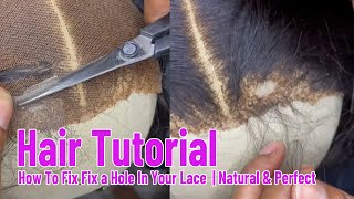 Hair Tutorial🎥  How To Fix Fix a Hole In Your Lace  Natural amp Perfect [upl. by Janyte]