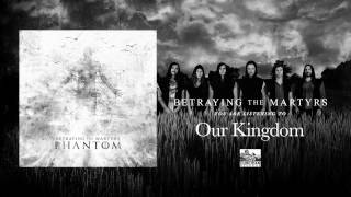 BETRAYING THE MARTYRS  Our Kingdom [upl. by Kilroy864]