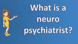 What is a neuro psychiatrist  Most Asked Questions on Health [upl. by Johnathan]