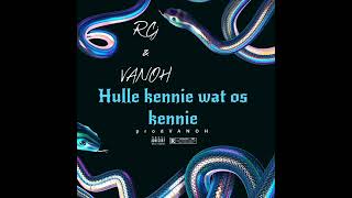 V A N O H  Hulle Kennie Wat Os Kennie Feat RCJMUSICWORLDOficial Audio [upl. by Ing]