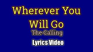 Wherever You Will Go Lyrics Video  The Calling [upl. by Nas492]