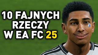 10 FAJNYCH RZECZY W EA FC 25 [upl. by Bowlds]