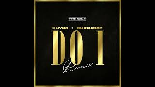 Phyno  Do I Remix Official Audio feat Burna Boy [upl. by Petta]