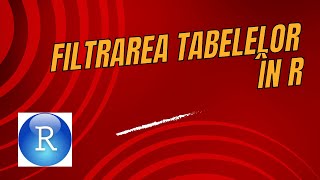 Introducere în R 10 Filtrarea tabelelor în R [upl. by Anail]