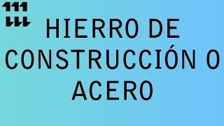 HIERRO DE CONSTRUCCIÓN O ACERO [upl. by Heber]