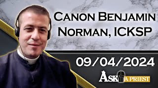 Ask A Priest Live with Canon Benjamin Norman ICKSP  9424 [upl. by Yuji622]