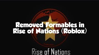 Removed Formables in Rise of Nations Roblox [upl. by Marasco663]