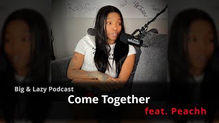 Big amp Lazy Podcast  Come Together feat Lil Giant Peachh [upl. by Adyahs]