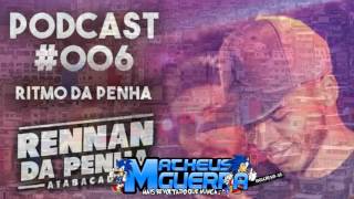 DJ RENNAN DA PENHA  PODCAST 006 RITMO DA PENHA [upl. by Akinod75]