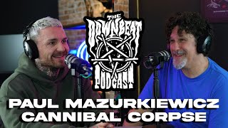 The Downbeat Podcast Paul Mazurkiewicz Cannibal Corpse [upl. by Husain]