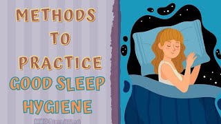 SLEEP HYGIENE  ITS IMPORTANCE amp METHODS TO PRACTICE GOOD SLEEP HYGIENE [upl. by Faunie]