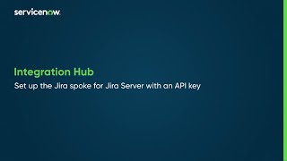 Integration Hub  Set up the Jira spoke for Jira Server with an API key [upl. by Edmead]