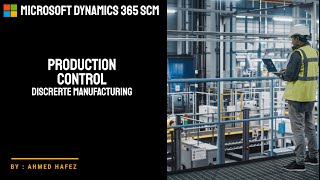 10  Microsoft Dynamics 365 SCM  Production Control module  Discrete Manufacturing [upl. by Aret]