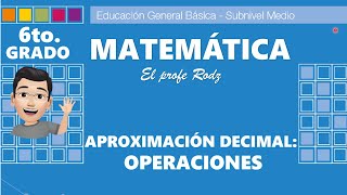 APROXIMACIÓN DECIMAL Y OPERACIONES  6TO GRADO [upl. by Reinhard]