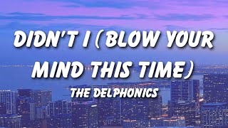 The Delfonics  Didnt I Blow Your Mind This Time Lyrics [upl. by Sabine658]