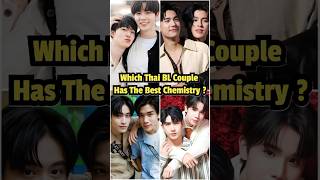 Which Thai BL Couple Has The Best Chemistry [upl. by Ardnasac]