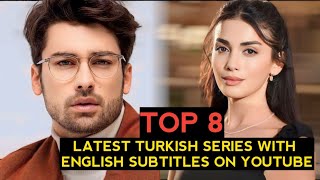 Top 8 Latest Turkish Drama Series With English Subtitles On YouTube [upl. by Einaffit654]