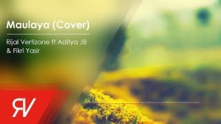 Maulaya  Rijal Vertizone feat Aditya Raharja amp Fikri Yasir Cover [upl. by Michaeline]