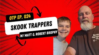 Okayest Trapper Ep 024 w Matt and Robert Brophy [upl. by Elauqsap]