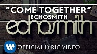 Echosmith  Come Together Official Lyric Video [upl. by Marco]