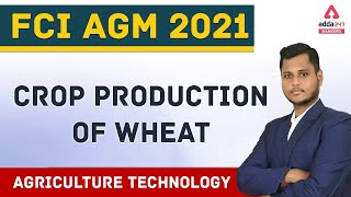 FCI AGM 2021  Agriculture Technology  Crop Production of Wheat Adda247 [upl. by Odlanor]