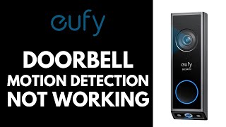 I Fixed My Eufy Doorbell Motion Detection Issue And You Can Too [upl. by Erelia696]