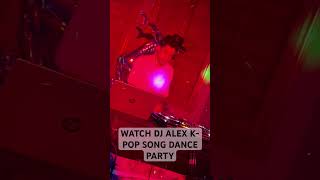 DJ ALEX KPOP DANCE PARTY LIVESTREAM [upl. by Wylde]