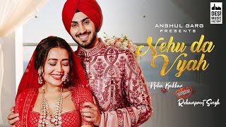 NEHU DA VYAH  Neha Kakkar amp Rohanpreet Singh  Anshul Garg  Neha Weds Rohanpreet [upl. by Odraode]