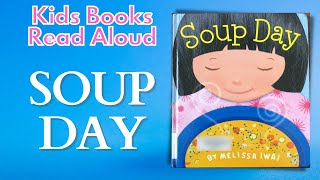 Soup Day By Melissa Iwai Author Illustrator kidsbooksreadaloud Read Along [upl. by Ariuqahs]