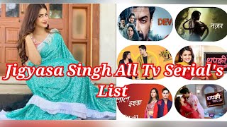 Jigyasa Singh All Tv Serials List [upl. by Gans63]