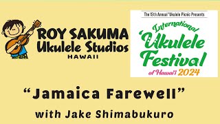 quotJamaica Farewellquot  Roy Sakuma Ukulele Studios amp Jake Shimabukuro [upl. by Edrahc703]