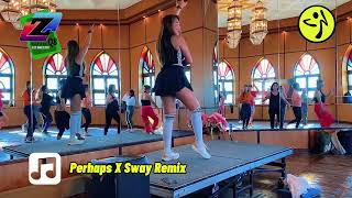 PERHAPS X SWAY REMIX  ZUMBA FITNESS  ZCREWQ8  COACH JAM [upl. by Nahum]