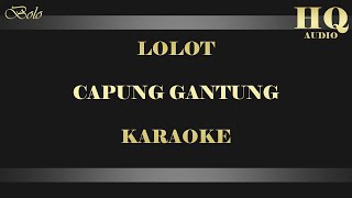 LOLOT CAPUNG GANTUNG  KARAOKE [upl. by Eenoj]