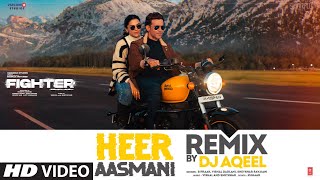 Heer Aasmani Remix by DJ Aqeel  Hrithik Roshan Deepika Anil K VishalSheykhar Bpraak Kumaar [upl. by Agnola]