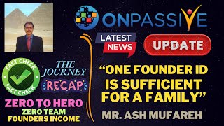 ONPASSIVE LATEST UPDATE ZERO TO HERO STATEMENT BY MR ASH JOURNEY RECAP FOUNDERS BENEFITS [upl. by Atnohsal]