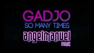 Gadjo  So Many Times Angel Manuel Remix [upl. by Eckblad244]