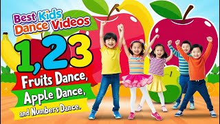 Best Kids Dance Videos  Fruits Dance  Apple Dance  Numbers Dance [upl. by Aremat]