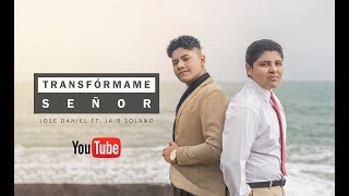 Jair Solano  Transfórmame Señor Ft José Daniel [upl. by Blisse]