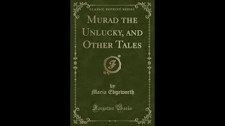 Murad the Unlucky and Other TalesMaria EdgeworthAudiobook [upl. by Arhaz]