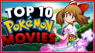 Top 10 BEST Pokémon Movies [upl. by Aicrop]