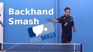 Backhand Smash  Table Tennis  PingSkills [upl. by Casey]