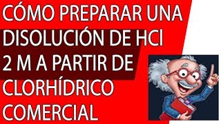 Cómo preparar una disolución de ácido clorhidrico 2 molar a partir de muestra comercial [upl. by Ayaros]