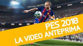 PES 2018 il gioco di calcio Konami scende in campo nella nostra Anteprima [upl. by Haonam]