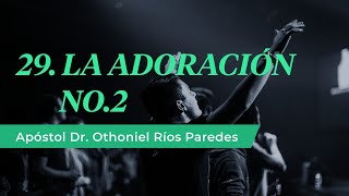 La Adoración No 2  Apóstol Dr Othoniel Ríos Paredes [upl. by Aihsatal31]