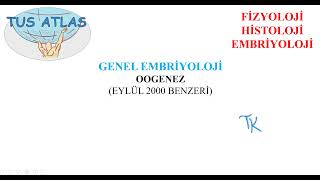 OOGENEZ TUS FİZYOLOJİ  HİSTOLOJİ  EMBRİYOLOJİ GENEL EMBRİYOLOJİ [upl. by Trofmoc]