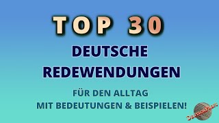 TOP 30 BELIEBTE DEUTSCHE REDEWENDUNGEN – Bedeutungen amp Beispiele  Sprachliche Tipps für den Alltag [upl. by Crowell36]